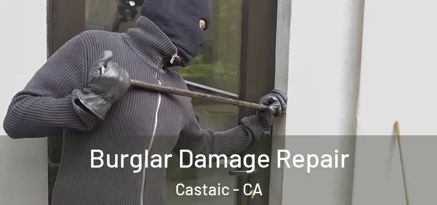  Burglar Damage Repair Castaic - CA