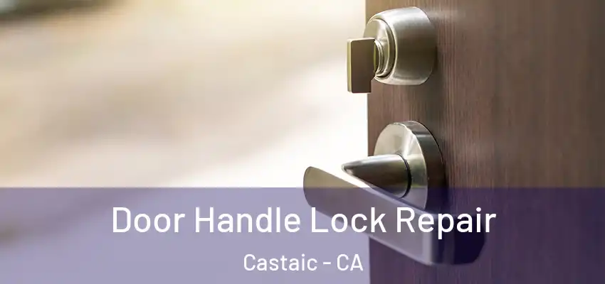  Door Handle Lock Repair Castaic - CA