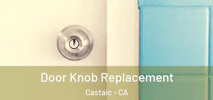  Door Knob Replacement Castaic - CA