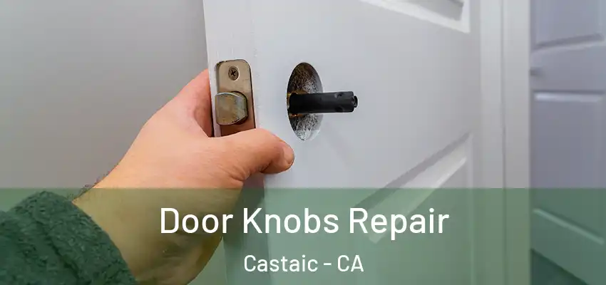  Door Knobs Repair Castaic - CA