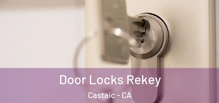  Door Locks Rekey Castaic - CA