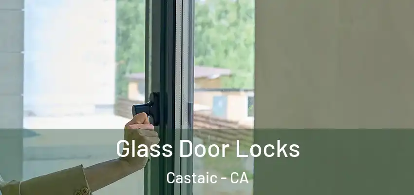  Glass Door Locks Castaic - CA