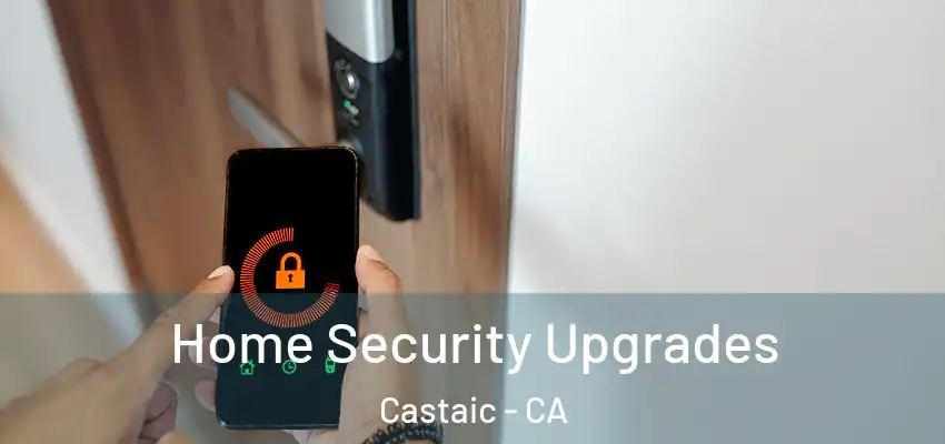  Home Security Upgrades Castaic - CA