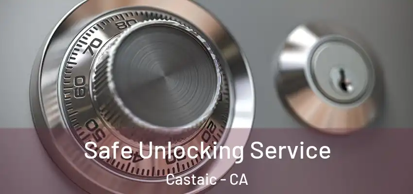  Safe Unlocking Service Castaic - CA